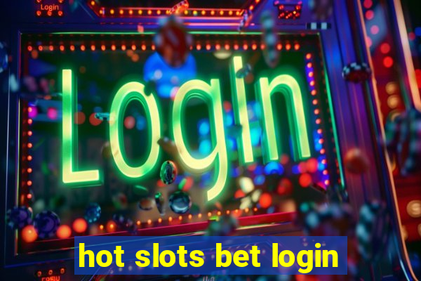 hot slots bet login